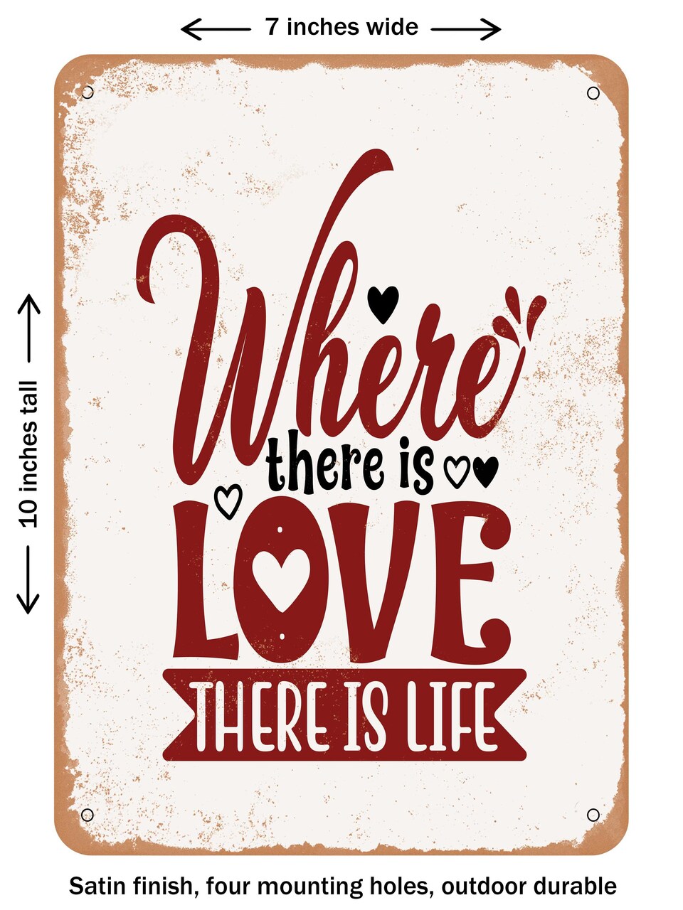 DECORATIVE METAL SIGN - Where there is Love there is Life - Vintage Rusty Look